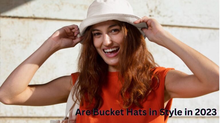 Are Bucket Hats in Style in 2023